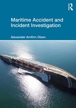 Maritime Accident and Incident Investigation de Alexander Arnfinn Olsen