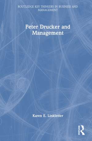 Peter Drucker and Management de Karen E. Linkletter