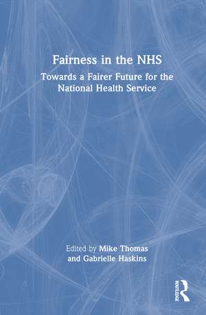 Fairness in the NHS: Towards a Fairer Future for the National Health Service de Mike Thomas