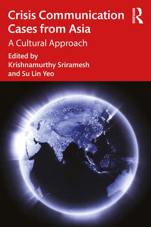 Crisis Communication Cases from Asia: A Cultural Approach de Krishnamurthy Sriramesh