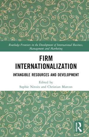 Firm Internationalization: Intangible Resources and Development de Sophie Nivoix