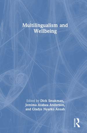 Multilingualism and Wellbeing de Dick Smakman