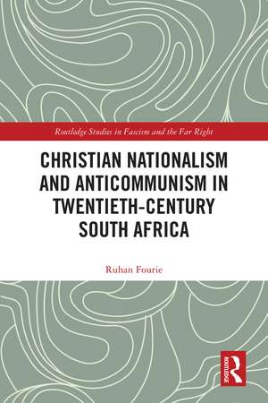 Christian Nationalism and Anticommunism in Twentieth-Century South Africa de Ruhan Fourie