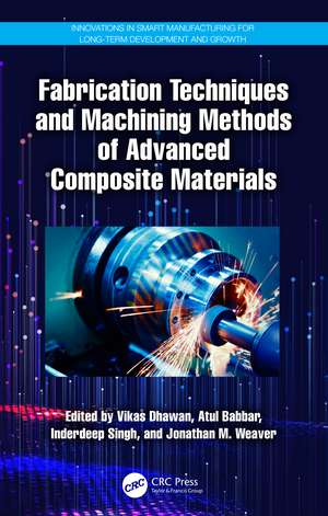 Fabrication Techniques and Machining Methods of Advanced Composite Materials de Vikas Dhawan