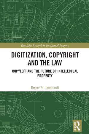 Digitization, Copyright and the Law: Copyleft and the Future of Intellectual Property de Ettore M. Lombardi