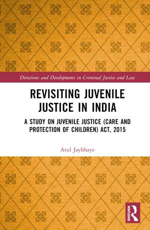 Revisiting Juvenile Justice in India: A Study on Juvenile Justice (Care and Protection of Children) Act, 2015 de Atul Jaybhaye