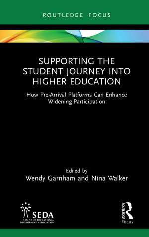 Supporting the Student Journey into Higher Education: How Pre-Arrival Platforms Can Enhance Widening Participation de Wendy Garnham