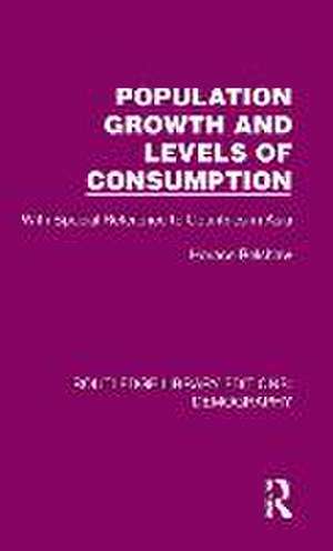 Population Growth and Levels of Consumption: With Special Reference to Countries in Asia de Belshaw Horace