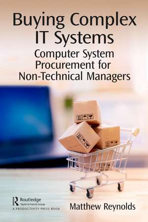 Buying Complex IT Systems: Computer System Procurement for Non-Technical Managers de Matthew Reynolds