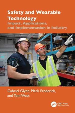 Safety and Wearable Technology: Impact, Applications, and Implementation in Industry de Gabriel Glynn