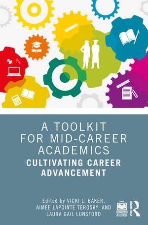 A Toolkit for Mid-Career Academics: Cultivating Career Advancement de Vicki L. Baker