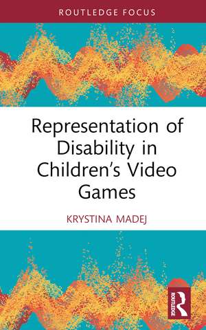 Representation of Disability in Children’s Video Games de Krystina Madej