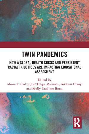 Twin Pandemics: How a Global Health Crisis and Persistent Racial Injustices are Impacting Educational Assessment de Alison L. Bailey