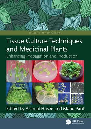 Tissue Culture Techniques and Medicinal Plants: Enhancing Propagation and Production de Azamal Husen