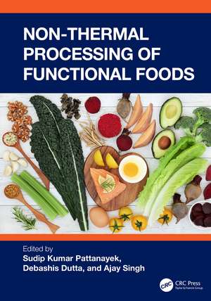 Non-Thermal Processing of Functional Foods de Sudip Kumar Pattanayek