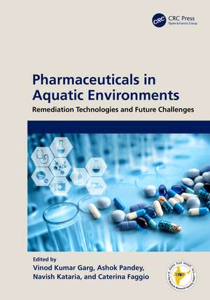 Pharmaceuticals in Aquatic Environments: Remediation Technologies and Future Challenges de Vinod Kumar Garg