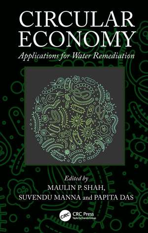 Circular Economy: Applications for Water Remediation de Maulin P. Shah