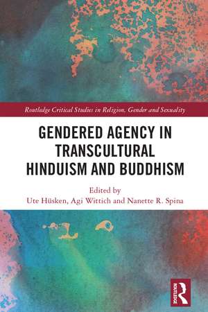 Gendered Agency in Transcultural Hinduism and Buddhism de Ute Hüsken