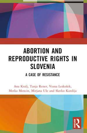 Abortion and Reproductive Rights in Slovenia de Ana Kralj