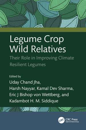 Legume Crop Wild Relatives: Their Role in Improving Climate Resilient Legumes de Uday Chand Jha