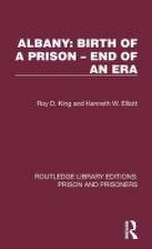 Albany: Birth of a Prison – End of an Era de Roy D. King