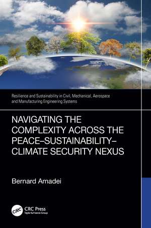 Navigating the Complexity Across the Peace–Sustainability–Climate Security Nexus de Bernard Amadei