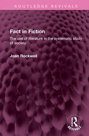 Fact in Fiction: The use of literature in the systematic study of society de Joan Rockwell