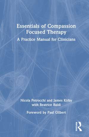 Essentials of Compassion Focused Therapy: A Practice Manual for Clinicians de Nicola Petrocchi