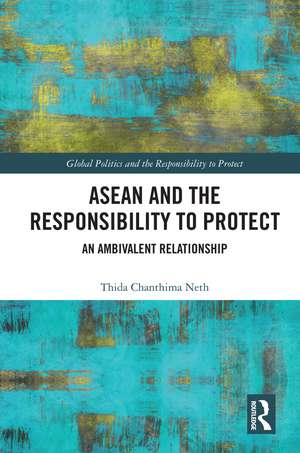 ASEAN and the Responsibility to Protect: An Ambivalent Relationship de Thida Chanthima Neth