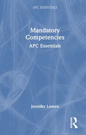 Mandatory Competencies: APC Essentials de Jen Lemen