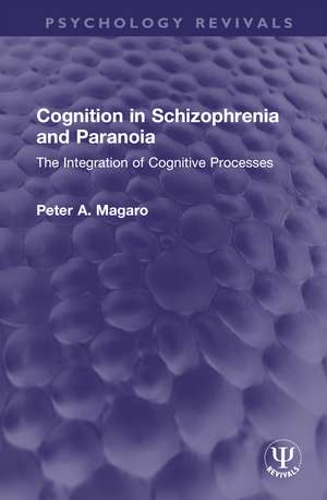 Cognition in Schizophrenia and Paranoia: The Integration of Cognitive Processes de Peter A. Magaro