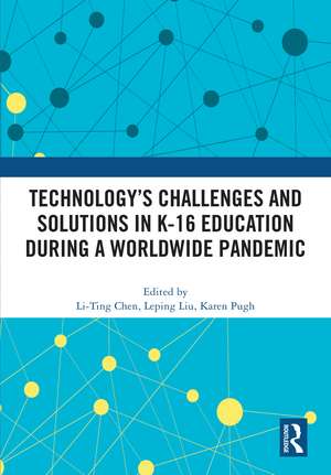 Technology’s Challenges and Solutions in K-16 Education during a Worldwide Pandemic de Li-Ting Chen