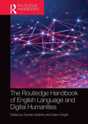 The Routledge Handbook of English Language and Digital Humanities de Svenja Adolphs