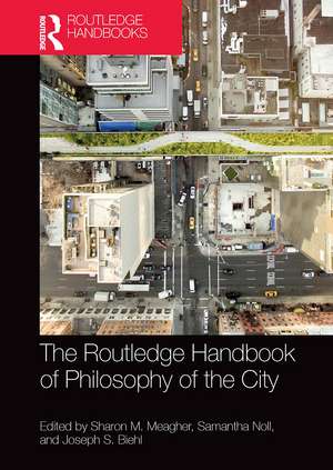 The Routledge Handbook of Philosophy of the City de Sharon M. Meagher