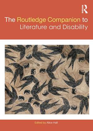 The Routledge Companion to Literature and Disability de Alice Hall