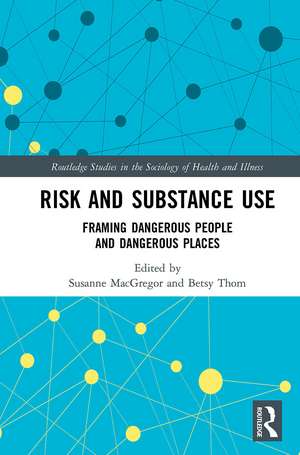 Risk and Substance Use: Framing Dangerous People and Dangerous Places de Susanne MacGregor