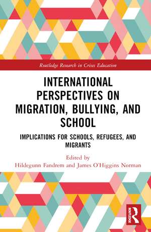 International Perspectives on Migration, Bullying, and School: Implications for Schools, Refugees, and Migrants de Hildegunn Fandrem