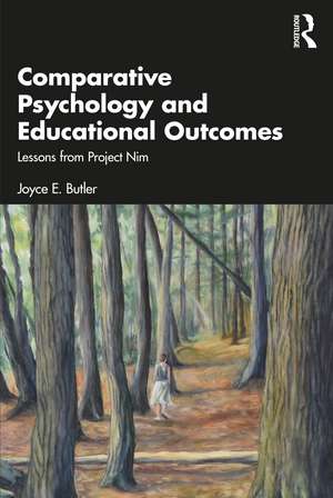 Comparative Psychology and Educational Outcomes: Lessons from Project Nim de Joyce E. Butler