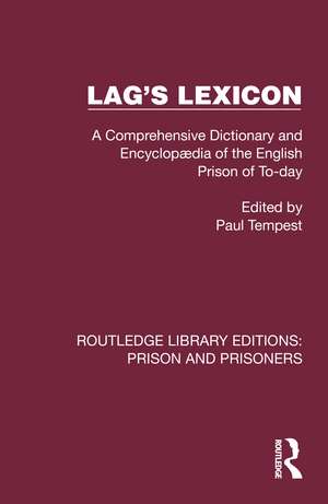Lag's Lexicon: A Comprehensive Dictionary and Encyclopædia of the English Prison of To-day de Paul Tempest