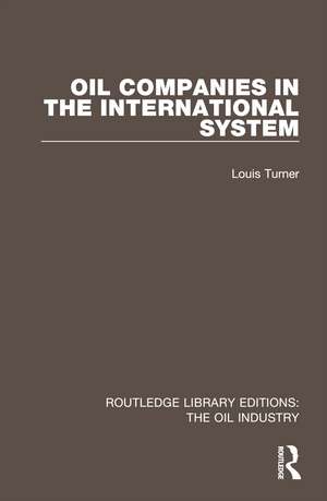 Oil Companies in the International System de Louis Turner