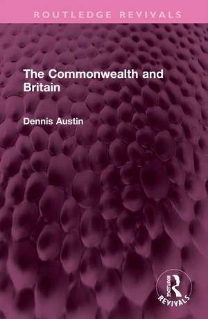 The Commonwealth and Britain de Dennis Austin