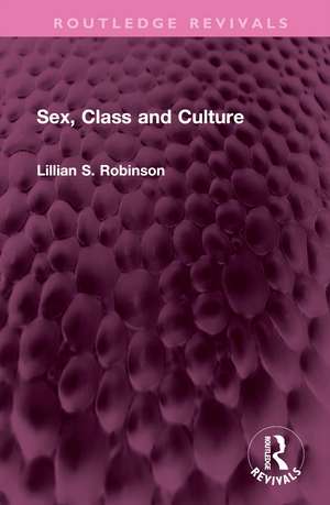 Sex, Class and Culture de Lillian Robinson