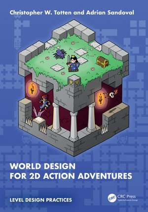 World Design for 2D Action-Adventures de Christopher W. Totten