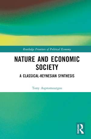 Nature and Economic Society: A Classical-Keynesian Synthesis de Tony Aspromourgos