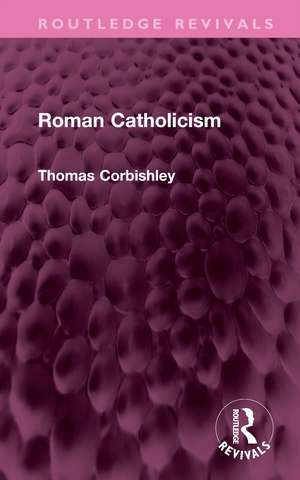 Roman Catholicism de Thomas Corbishley