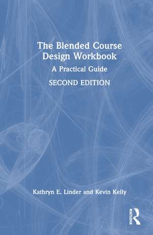 The Blended Course Design Workbook: A Practical Guide de Kathryn E. Linder