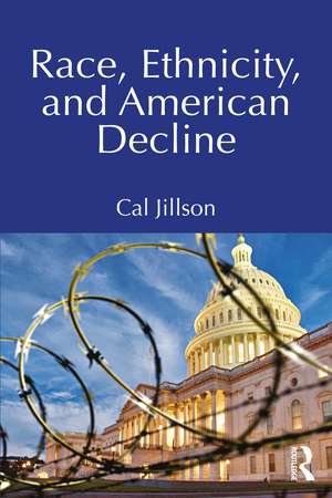 Race, Ethnicity, and American Decline de Cal Jillson