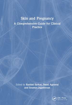 Skin and Pregnancy: A Comprehensive Guide for Clinical Practice de Rashmi Sarkar