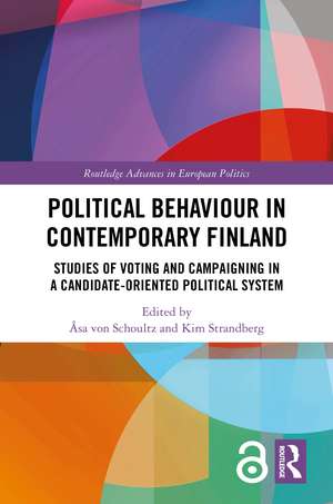 Political Behaviour in Contemporary Finland: Studies of Voting and Campaigning in a Candidate-Oriented Political System de Åsa von Schoultz