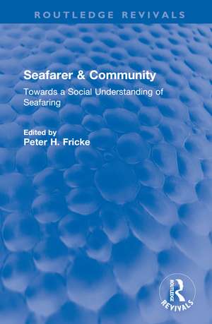 Seafarer & Community: Towards a Social Understanding of Seafaring de Peter H. Fricke